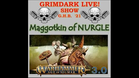 Grimdark Live! Warhammer Show – AGE of SIGMAR 3.0: Maggotkin of Nurgle 20220329