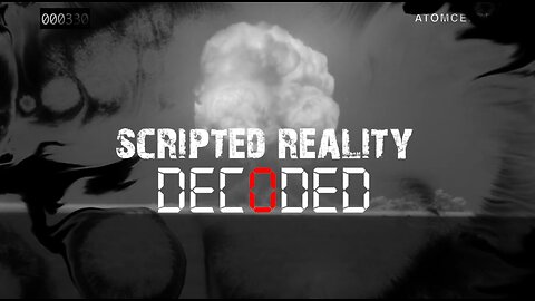 SCRIPTED REALITY DECODED