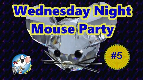 Wednesday Night Mouse Party #5
