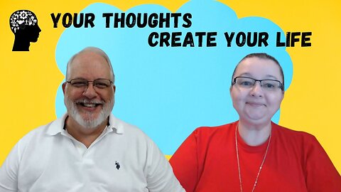 Your Thoughts Create Your Life!