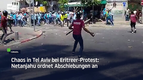 Chaos in Tel Aviv bei Eritreer-Protest: Netanjahu ordnet Abschiebungen an