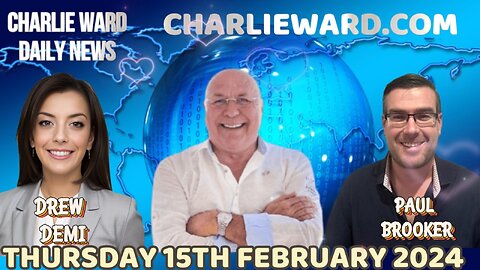 CHARLIE WARD DAILY NEWS WITH PAUL BROOKER & DREW DEMI - THURSDAY 15TH FEBRUARY 2024