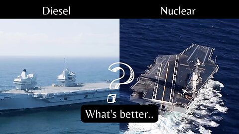 Diesel vs Nuclear Aircraft carriers whats better..?