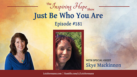 Just Be Who You Are with Skye Mackinnon - Inspiring Hope #181