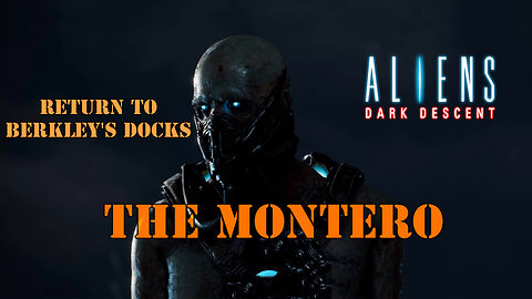 Aliens: Dark Descent - THE MONTERO - (BERKLEY'S DOCKS) | AVPUNKNOWN