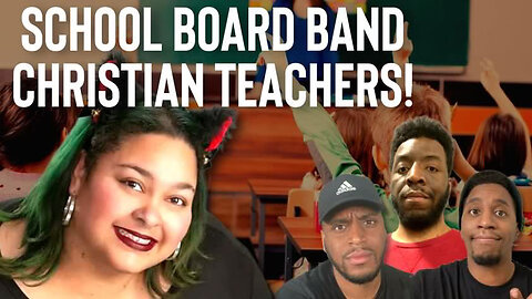 LGBTQ school board BANS Christian student Teachers?!?