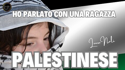 HO PARLATO CON UNA RAGAZZA PALESTINESE - Luca Nali