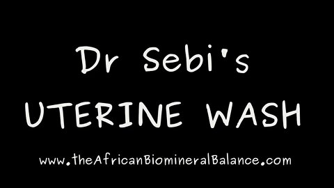 DR SEBI'S UTERINE WASH