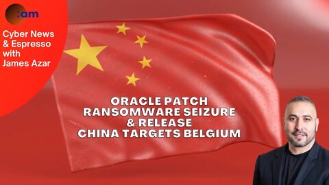 Oracle Patch, Ransomware Seizure & release, China targets Belgium