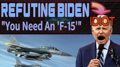 Refuting Biden: "You need a F-15!" sO jUst GiVe uP YeR GUnZ!