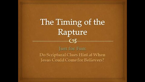 The Timing of the Rapture—Just for Fun: Do Scripture Clues Hint When Jesus Will Come for Believers?