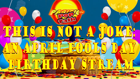 This Is Not A Joke:: An April Fools Day Birthday Stream