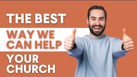 The Best Way We Can Help Your Church