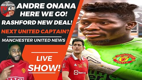 Andre Onana HERE WE GO | Rashford NEW DEAL | Next Man United Captain | Man Utd News | Ivorian Spice