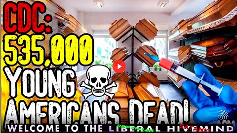 CDC: 535,000 YOUNG AMERICANS DEAD FROM VAX! - Secret Government Report CONFIRMS Mass Die Off!