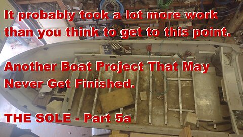 The Sole - Repairing the Sub Structure - Another Boat Project That May Never Be Finished - Part 5a