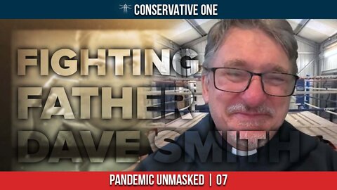 GEORGE CHRISTENSEN - Pandemic Unmasked, Ep. 7 | 'Fighting' Father Dave Smith
