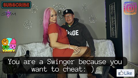 YOU ARE A SWINGER BECAUSE YOU WANT TO CHEAT