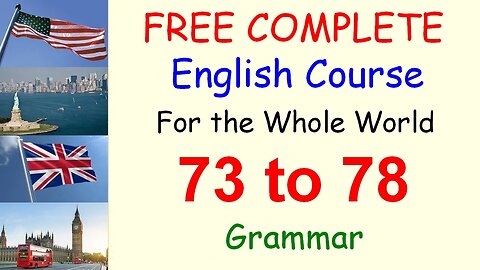Grammar Rules to Remember - Lessons 73 to 78 - FREE and COMPLETE English Course for the Whole World