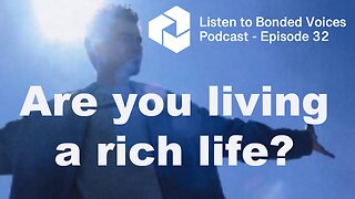 Are you living a rich life? - Episode 32