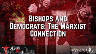 13 Jul 23, Jesus 911: Bishops and Democrats: The Marxist Connection