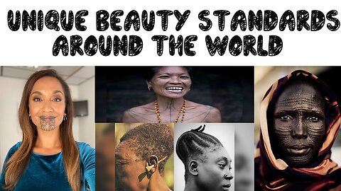 unique and unusual beauty standards around the world