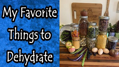 My Favorite Things to Dehydrate