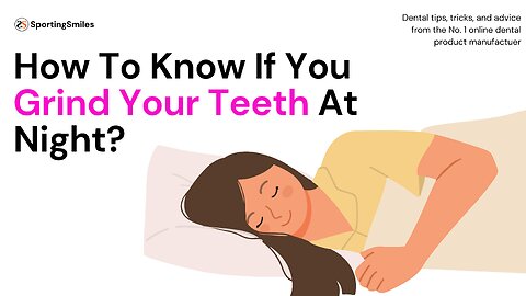 How To Know If You Grind Your Teeth At Night