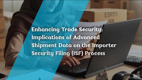 Streamlining Customs Clearance: Leveraging Advanced Shipment Data for ISF Efficiency