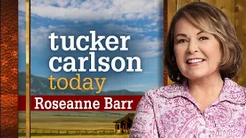 Tucker Carlson Today | Roseanne Barr (Full episode)