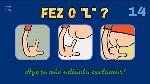 Fez o "L" ? - Agora não adianta reclamar #14