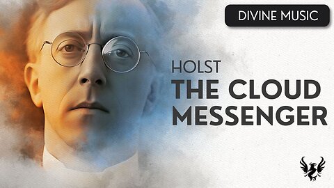 💥 Gustav Holst - The Cloud Messenger 🎶