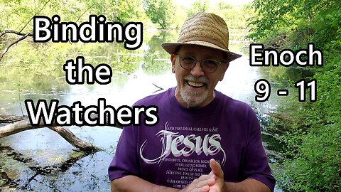 Binding the Watchers: Enoch 9 - 11