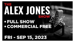 ALEX JONES (Full Show) 09_15_23 Friday