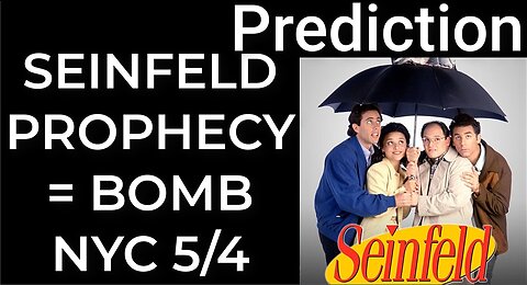 Prediction: SEINFELD PROPHECY = DIRTY BOMB NYC - May 4