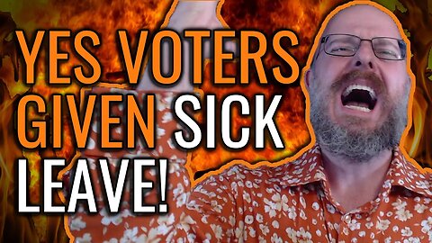 Yes Voters Given Sick Leave!