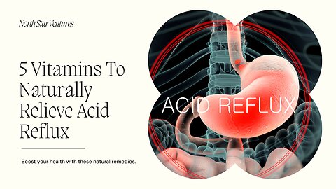 5 Vitamins To Stop ACID REFLUX Naturally