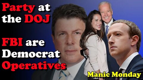 Party at the DOJ; FBI are Democrat Operatives - Manic Monday