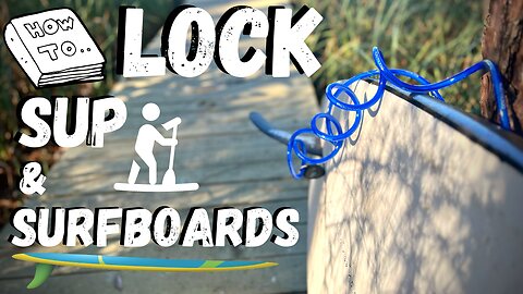 How to Lock your SUP and Surfboard up!