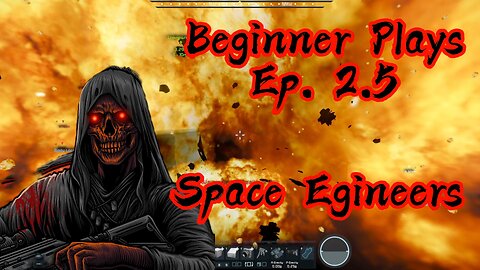 Beginner Plays Space Engineers S1E2.5: Upgrades Upgrades Upgrades