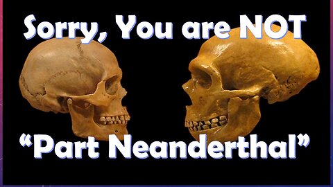 Cambridge Prof Proves You Don't Carry Neanderthal Genes