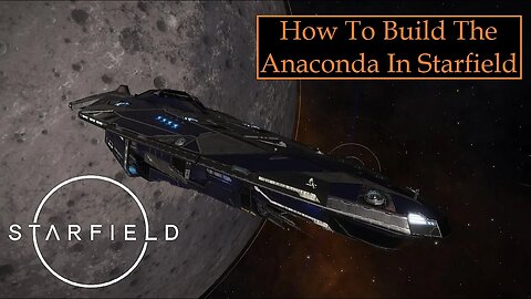 How To Build The Anaconda In Starfield