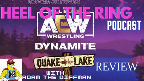 WRESTLING HEEL OF THE RING PODCAST AEW QUAKE BY LAKE REVIEW