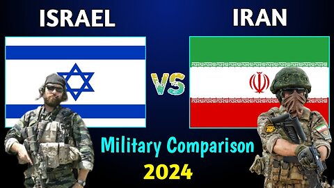 Iran vs Israel 2024 - Power Comparison of Military: Unveiling Points of Strength and Weakness