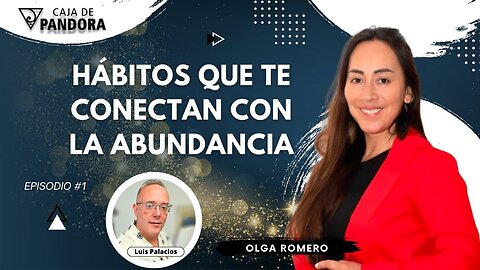 Hábitos que te Conectan con la Abundancia con Olga Romero