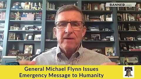 GENERAL MICHAEL FLYNN ISSUES EMERGENCY MESSAGE TO HUMANITY - TRUMP NEWS