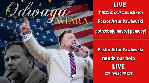 11/02/22 | Pastor Artur Pawłowski potrzebuje naszej pomocy! Pastor Artur Pawłowski needs our help!