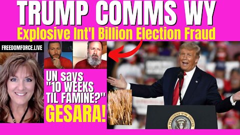 Trump Rally Wyoming, SElection, Gesara UN Famine 5-29-22