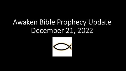 Awaken Bible Prophecy Update 12-21-22: Utopian Extinction - Of Mice & Men