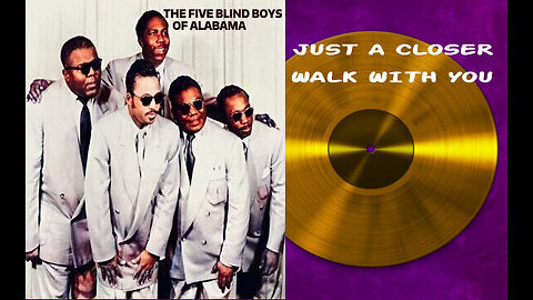 Just A Closer Walk With You - The Five Blind Boys of Alabama (Remastered)